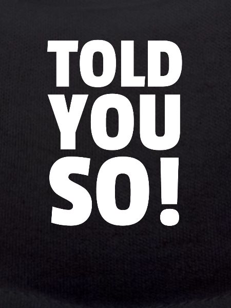 Told You So!