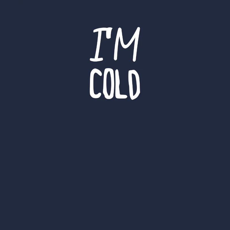 I'm cold