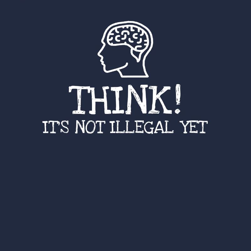 Think! Its Not Illegal Yet
