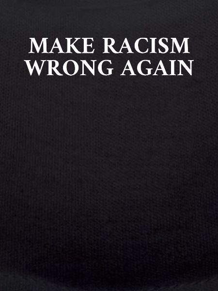 Make Racism Wrong Again
