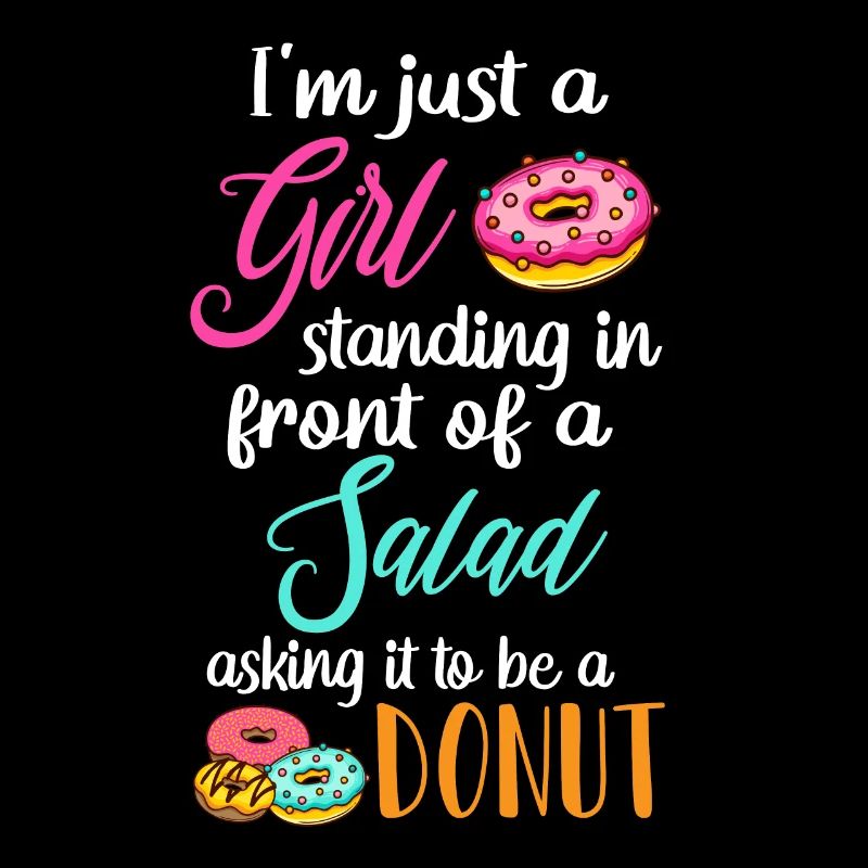 Standing In Front Of Salad Asking It To Be A Donut