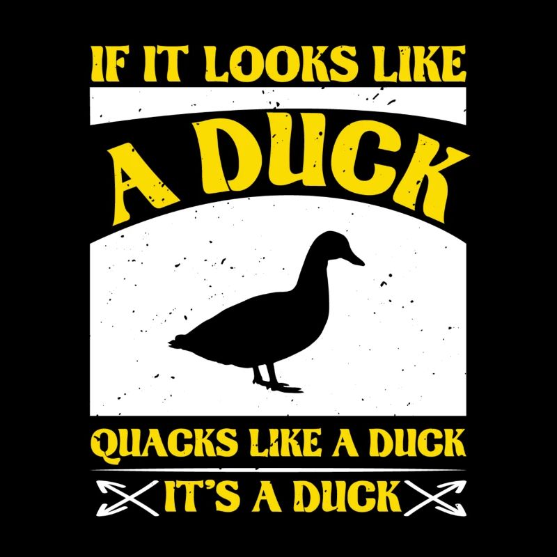 If it looks like a duck quacks like a duck it s a