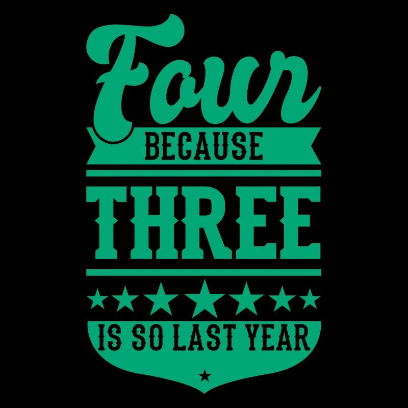 4 BECAUSE 3 IS SO LAST YEAR 4 Geburtstag Jungen 4