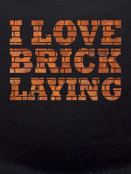 I love bricklayers