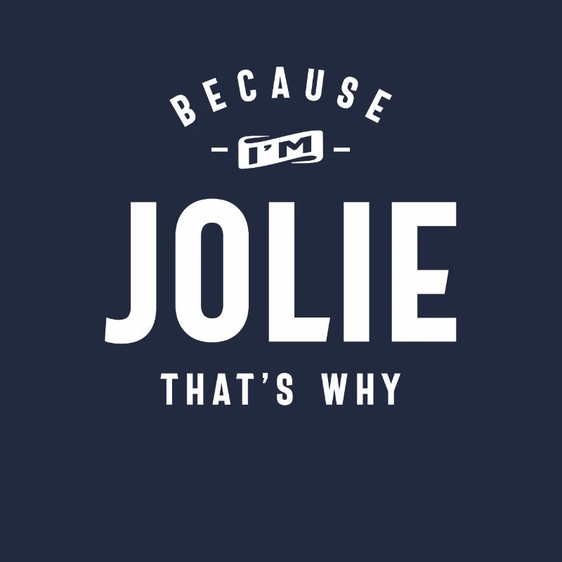 Because I'm Jolie That's Why Personalized Name