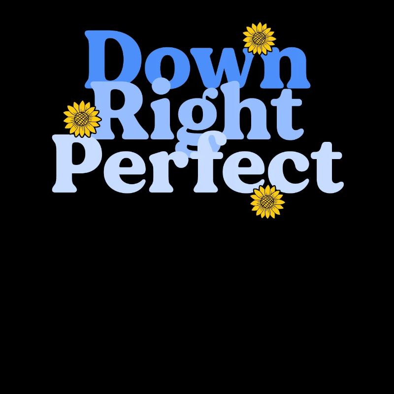 Down Right Perfect Sunflower World Down Syndrome