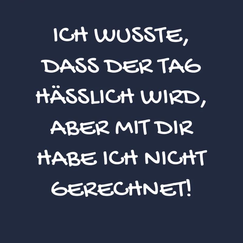 Ich wusste, dass der Tag hässlich wird...