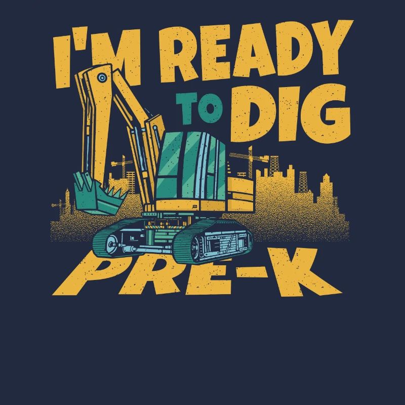 I'm Ready To Dig Pre-K Construction Worker Back