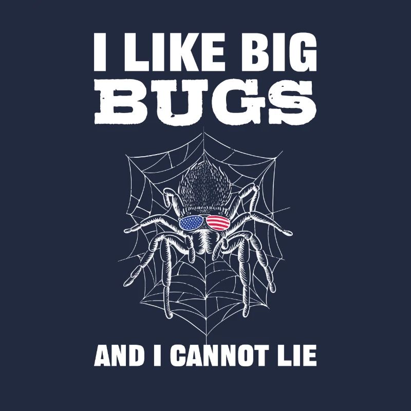 I Like Big Bugs and I Cannot Lie Tarantula