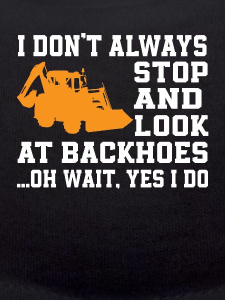 Funny backhoe loader saying