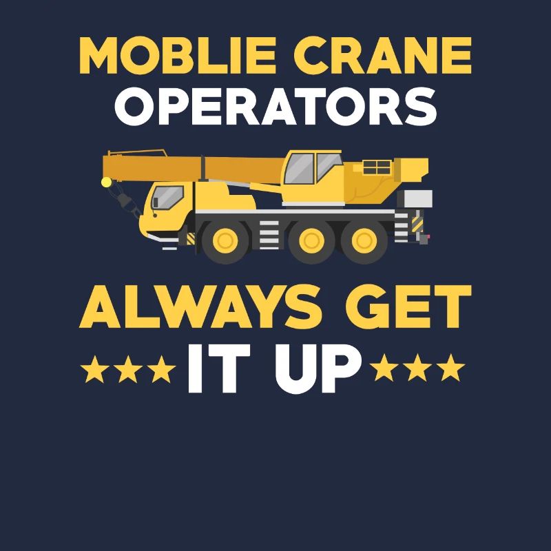 Funny mobile crane driver saying