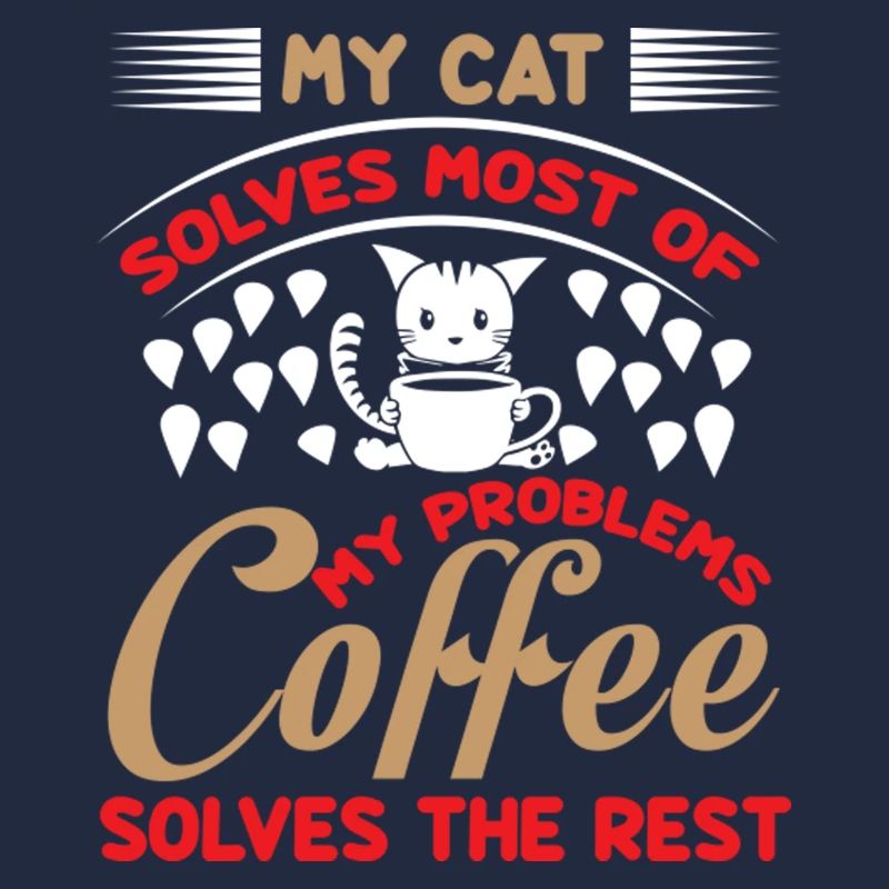 My cat solves most of my problems coffee solves