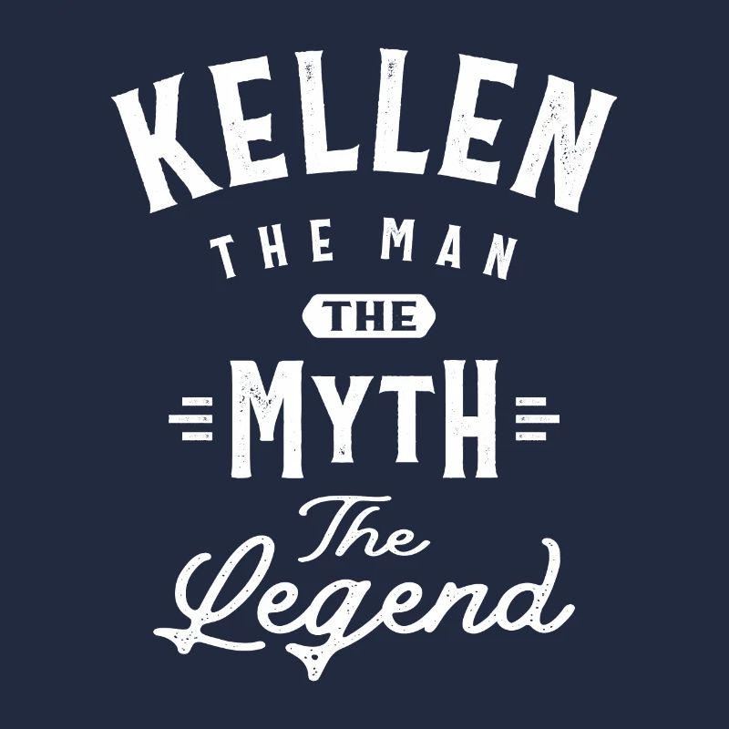 Kellen The Man Myth Legend Personalized Name