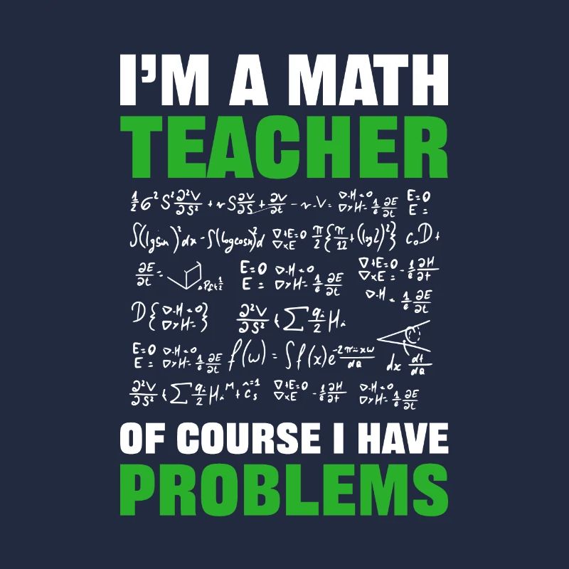 Je suis professeur de maths bien sûr j’ai des problèmes