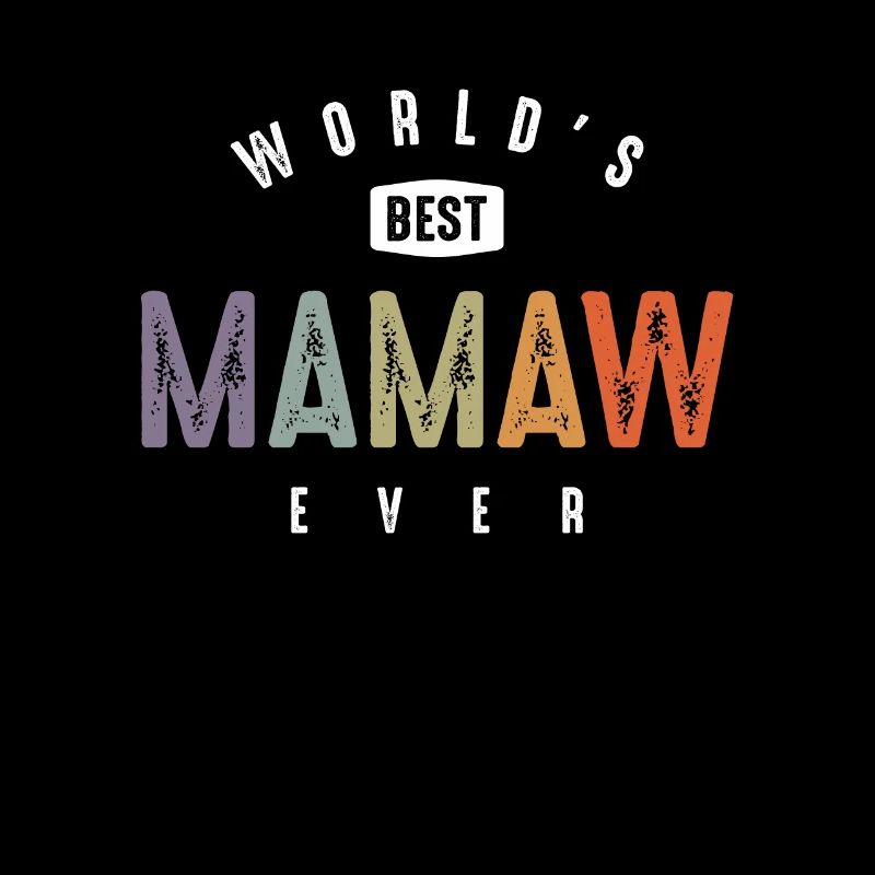 World's Best Mamaw Ever - Oma Mama