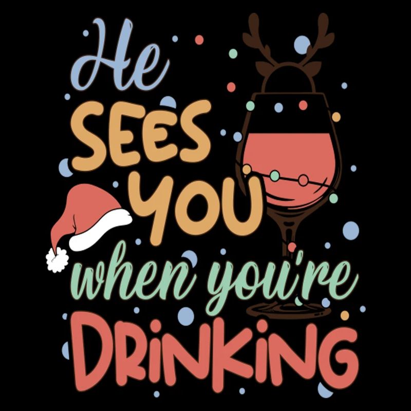He Sees You When You're Drinking Funny Christmas