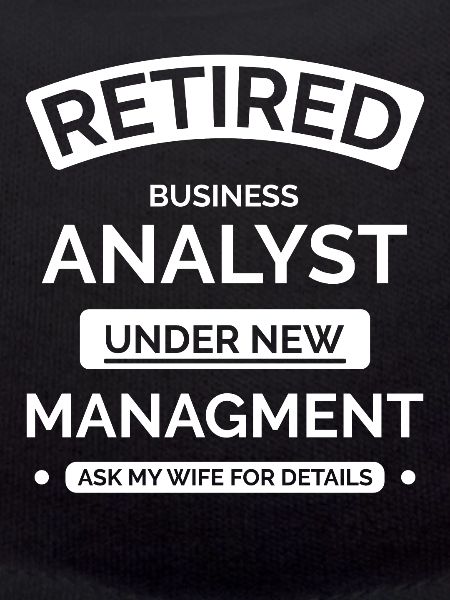 Retired Business Analyst