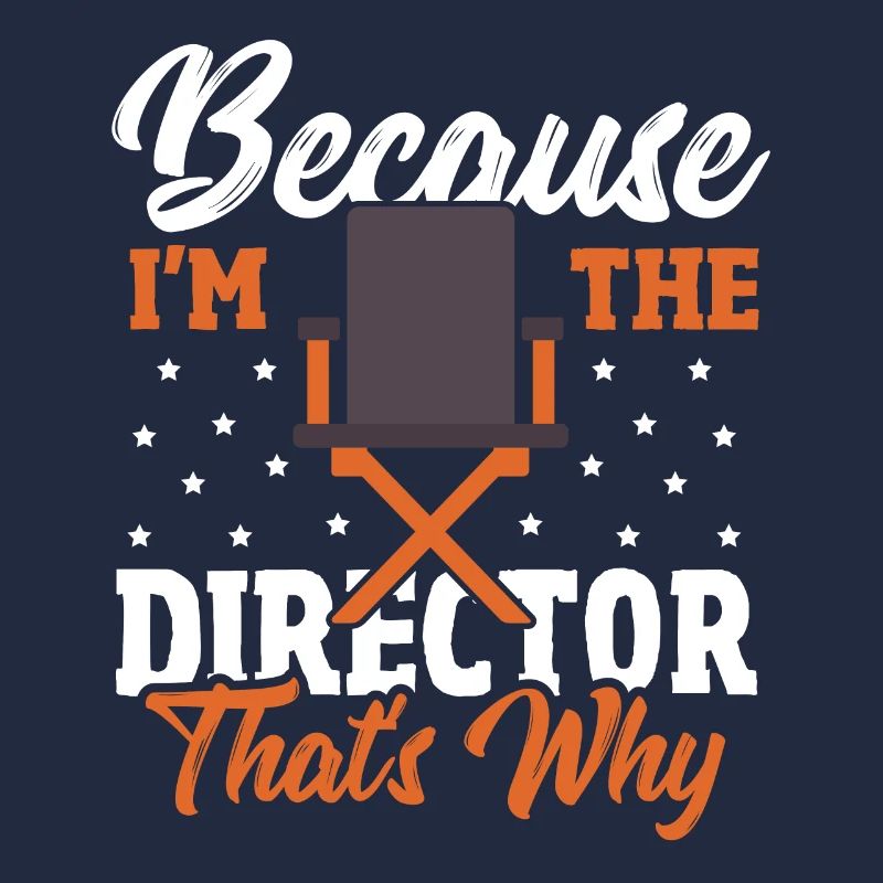 Because I'm The Director That's Why Filmmaker