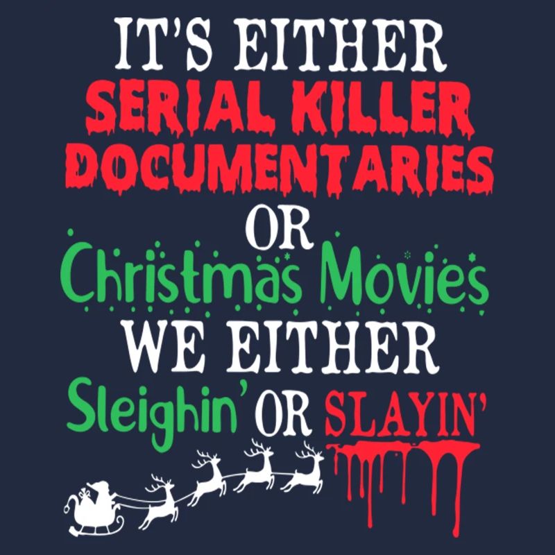 Either A Serial Killer Documentaries Or Christmas