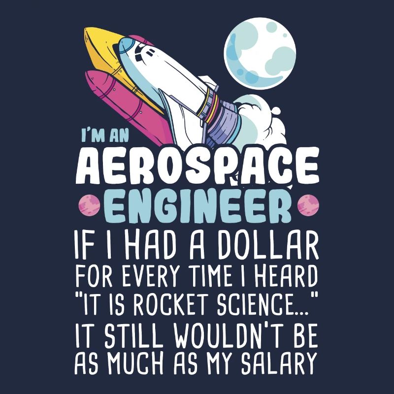 I’m an Aerospace Engineer Rocket Science