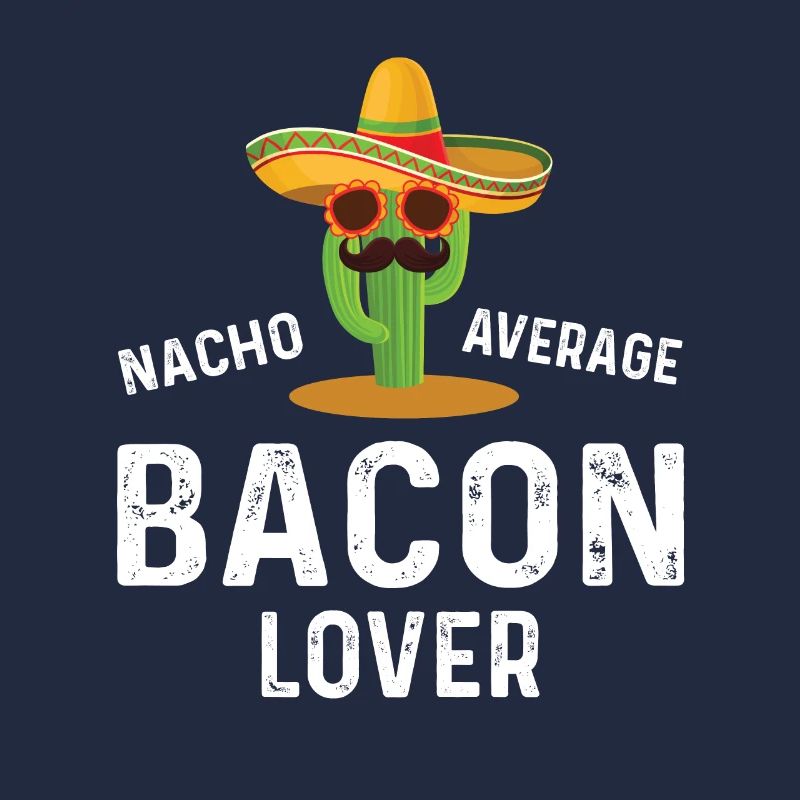 Nacho Average Bacon Lover