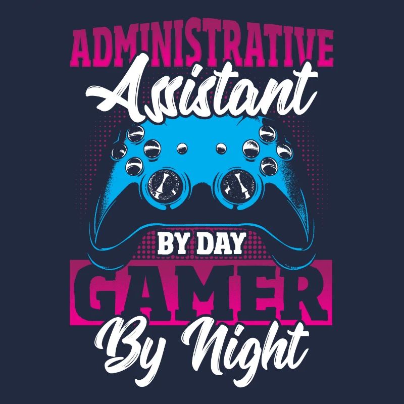 Administrative Assistant By Day Gamer By Night