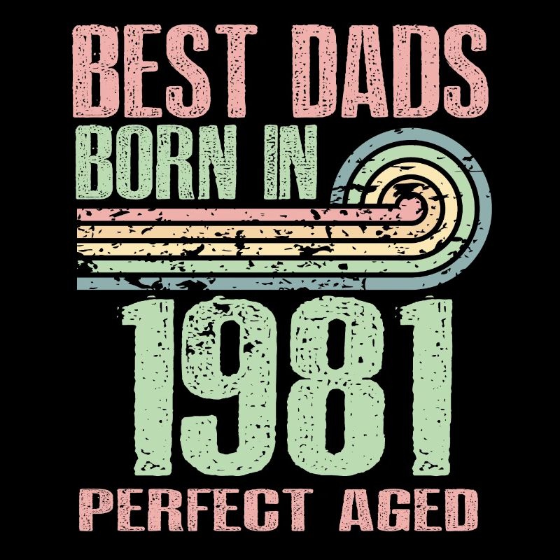 Die Besten Väter Sind 1981 Geboren, 42 Jahre Alt,