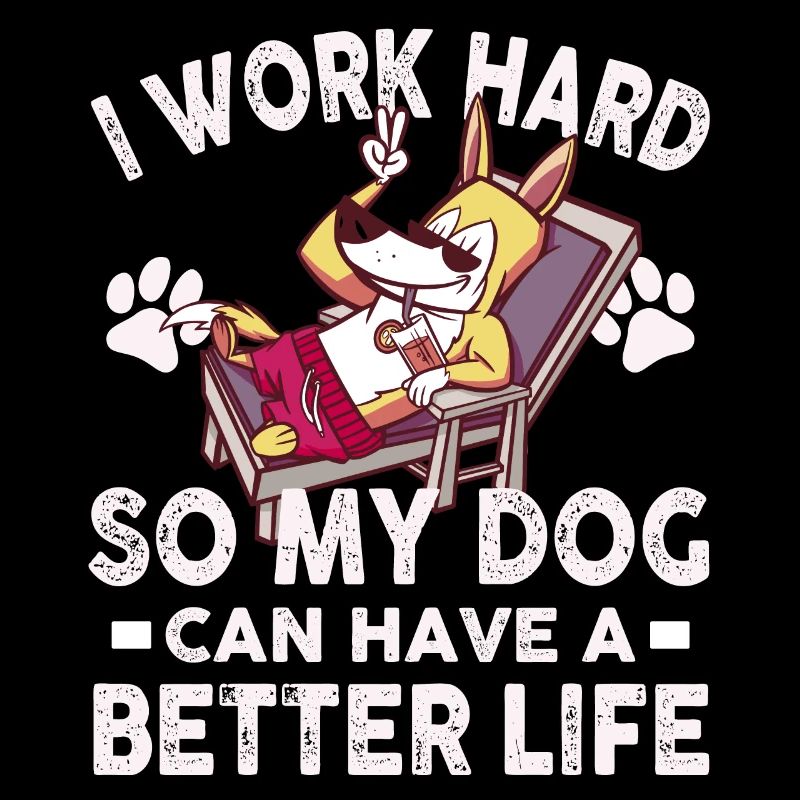 Ich Arbeite Hart, Damit Meine Hunde Ein Besseres