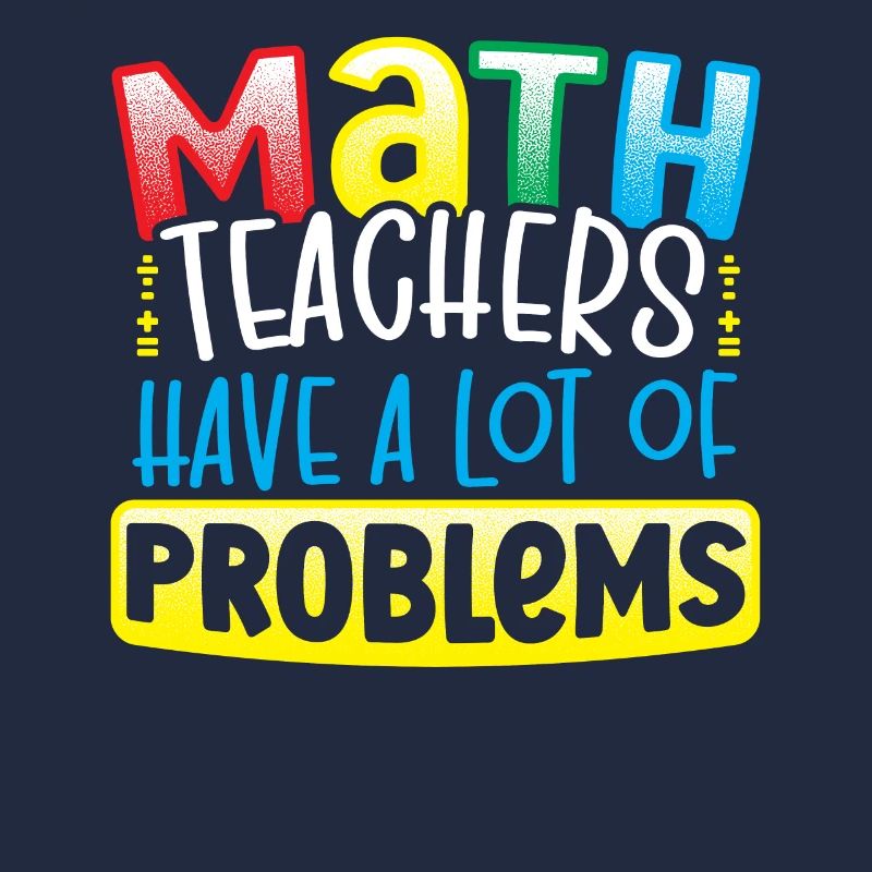 Les professeurs de mathématiques ont beaucoup de problèmes Mathématicien