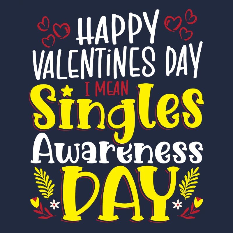 Joyeuse Saint-Valentin Je veux dire Journée de sensibilisation aux célibataires