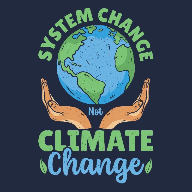 System Change Not Climate Change Global Warming