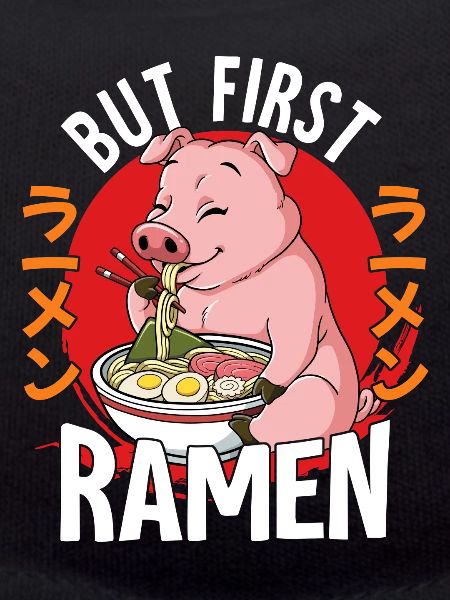 But First Ramen