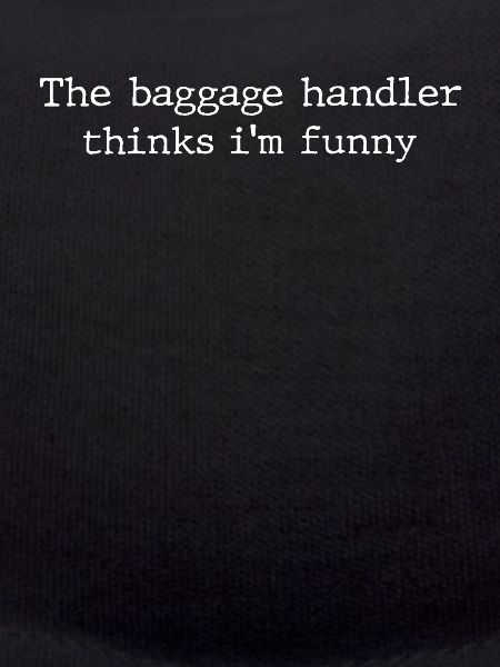 Funny baggage handling saying
