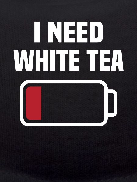 I need white tea