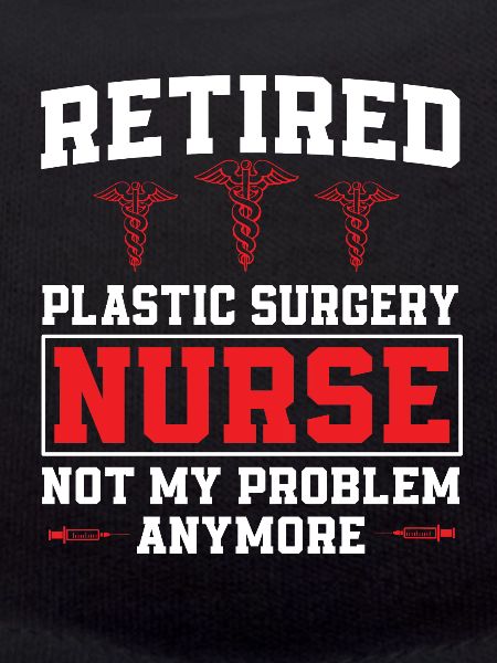 Retired Plastic Surgery Nurse