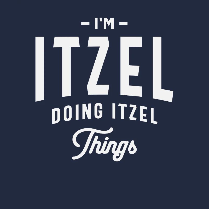 I'm Itzel Doing Itzel Thing Name Itzel