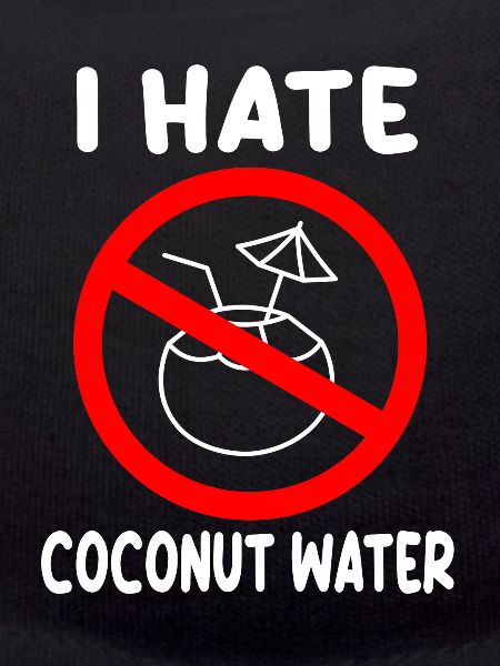 I hate coconut water
