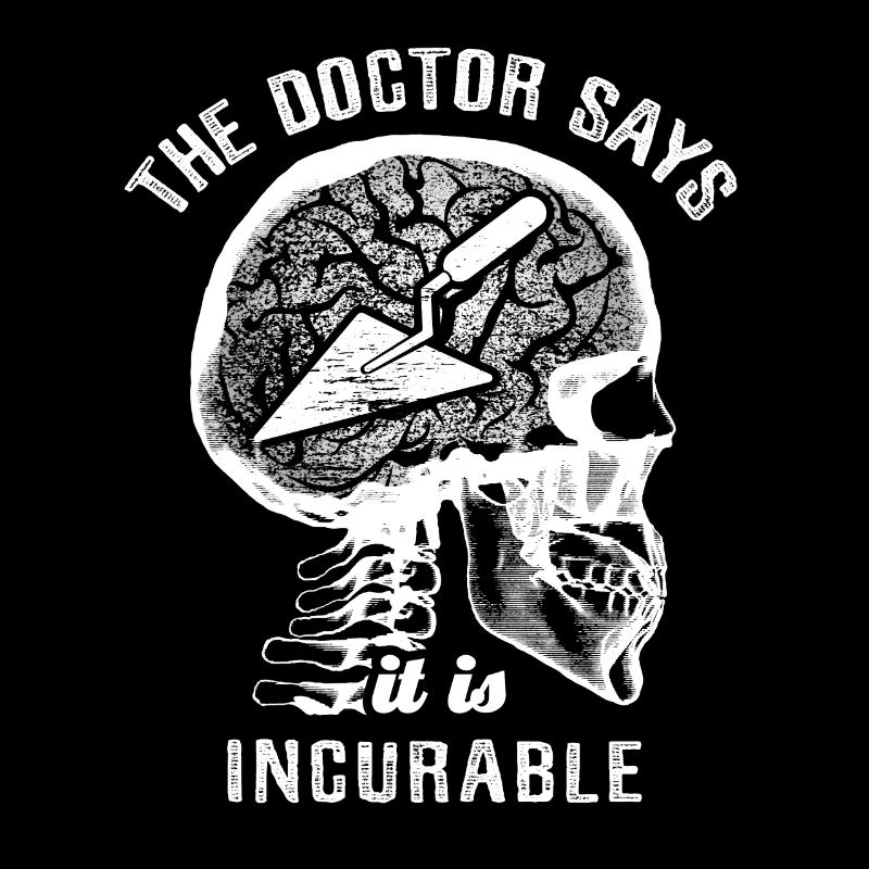 Le médecin dit que c’est incurable - truelle de maçon