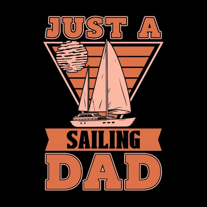 Sailing Sailor Sailboat Just A Sailing Dad