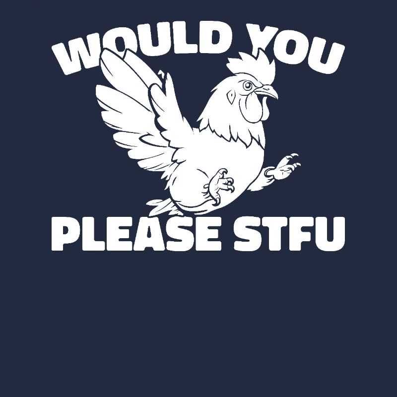 Chicken Hen Stfu Would You Please Shut Up