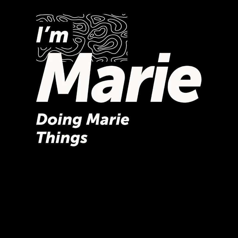 Ich bin Marie Doing Marie Things - Name Marie