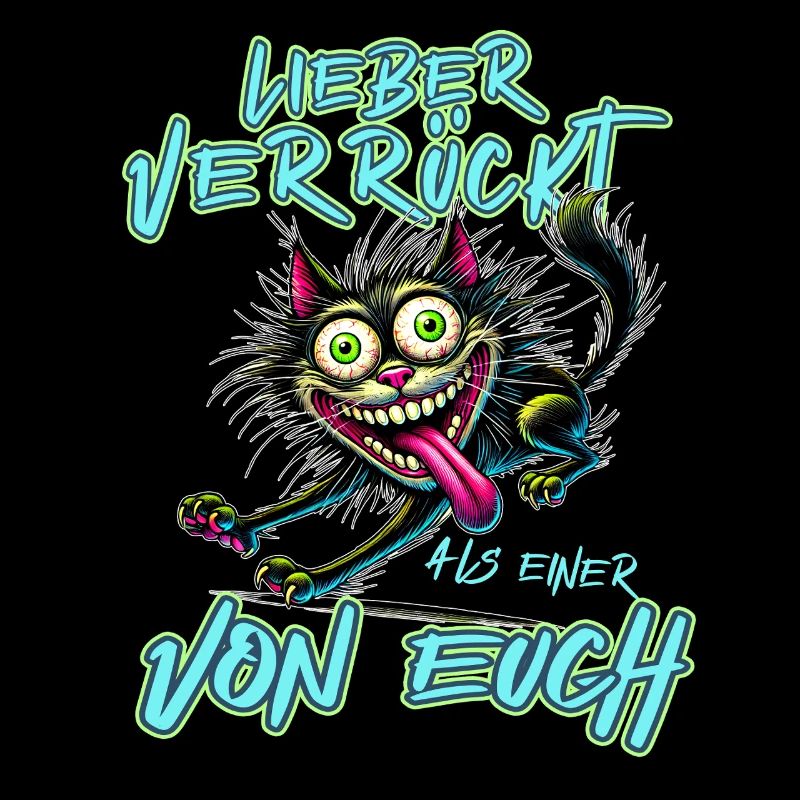 Verrückte Katze Lieber verrückt als einer von euch