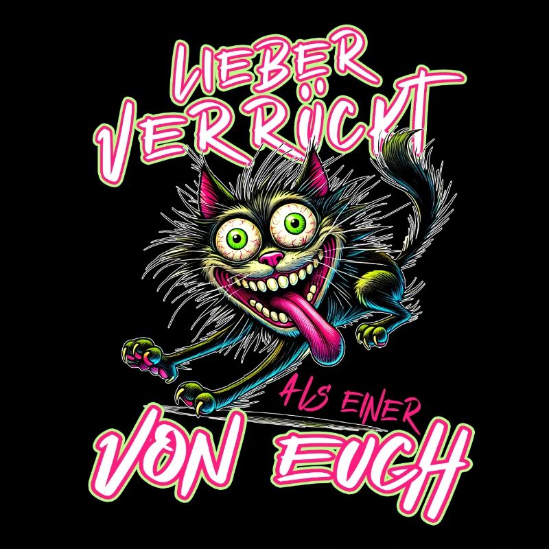 Verrückte Katze Lieber verrückt als einer von euch