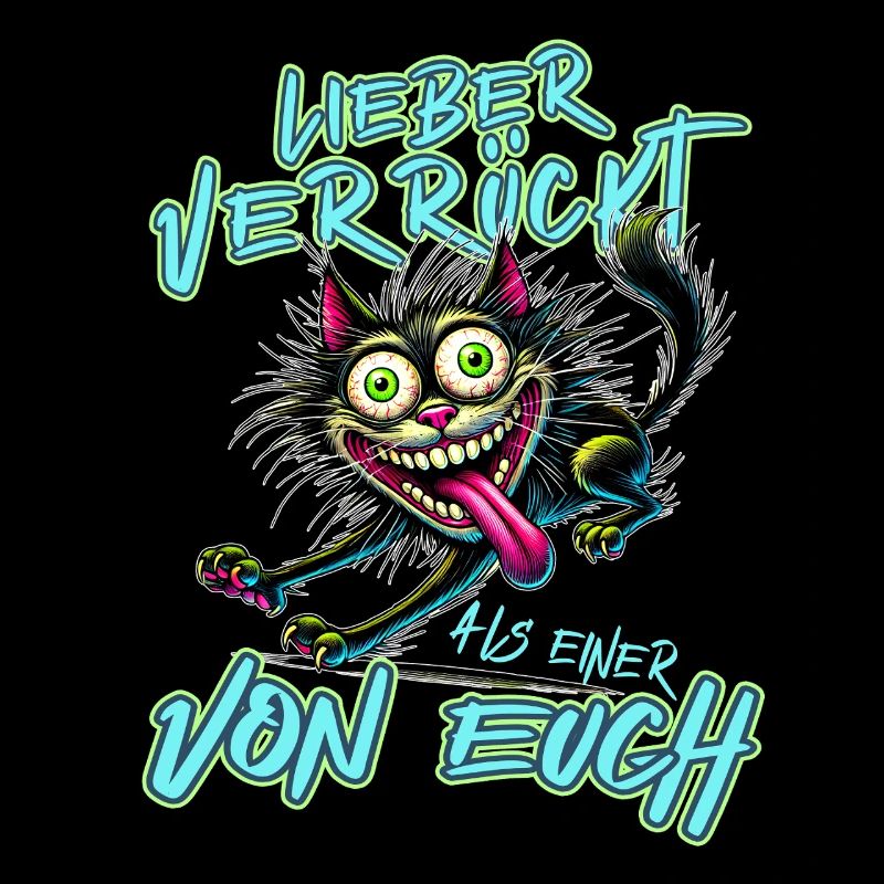 Verrückte Katze Lieber verrückt als einer von euch