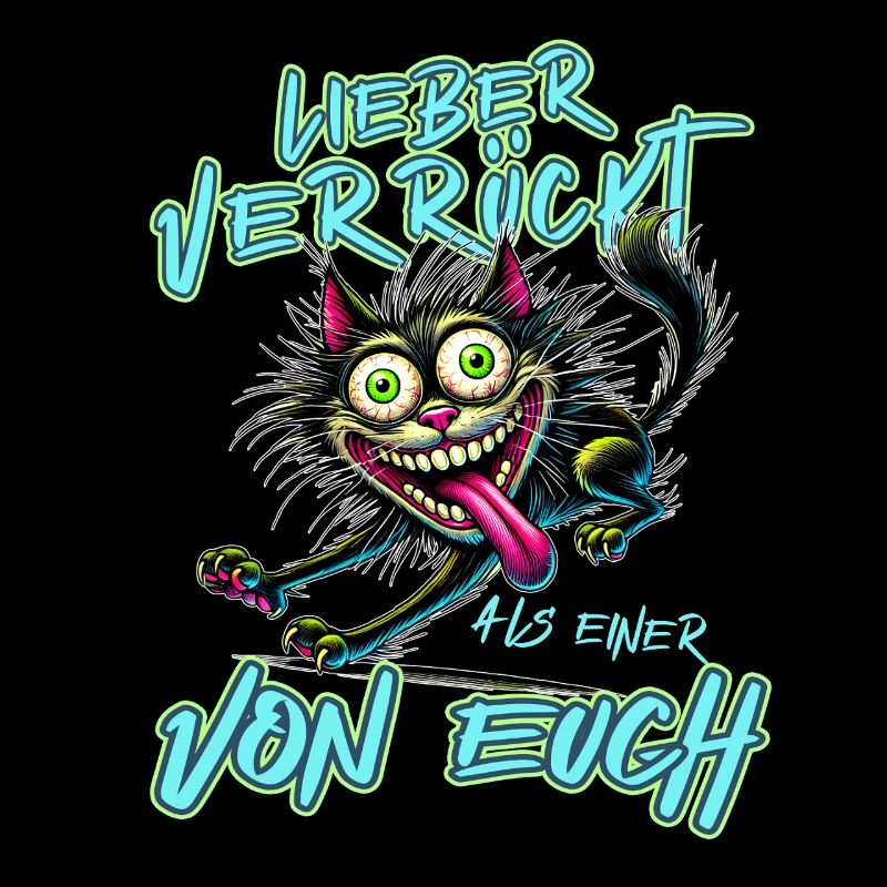 Verrückte Katze Lieber verrückt als einer von euch
