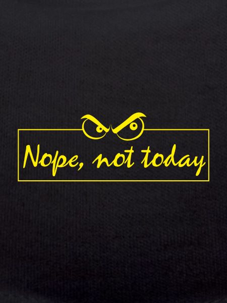 Nope not today