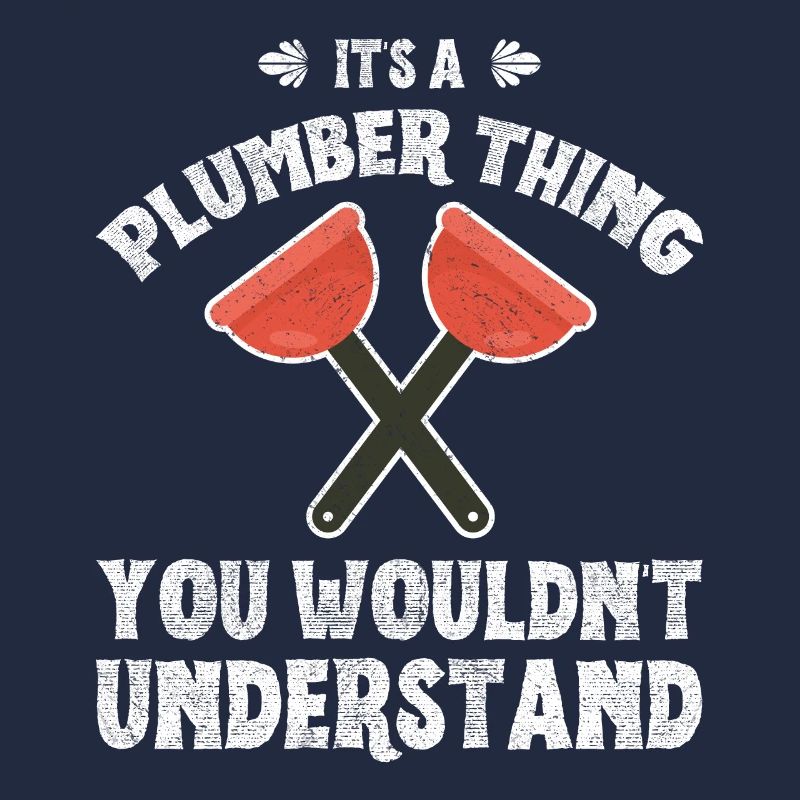 Plumber Thing You Would Not Understand