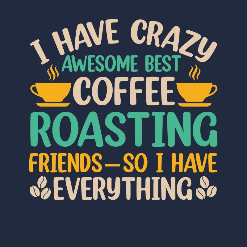 I Have Best Coffee Roasting Friedns