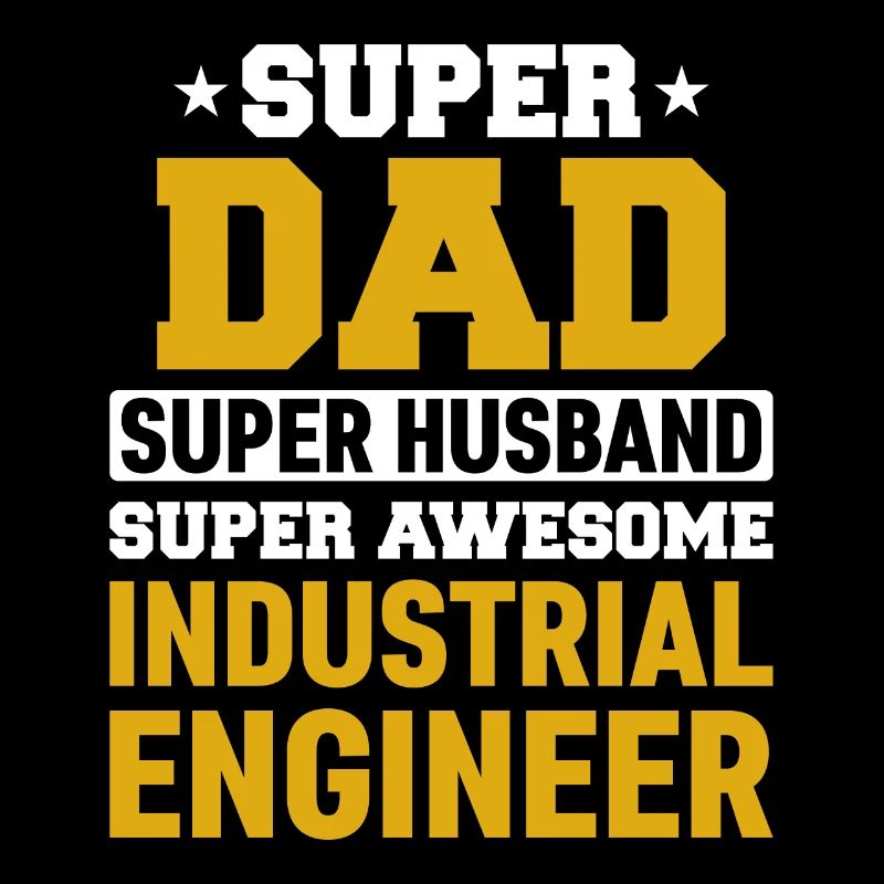 Super Dad Husband Industrial Engineer