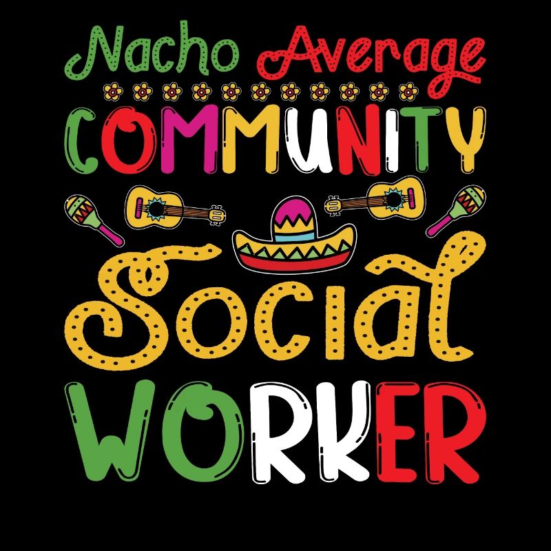 Nacho Average Community Social Worker